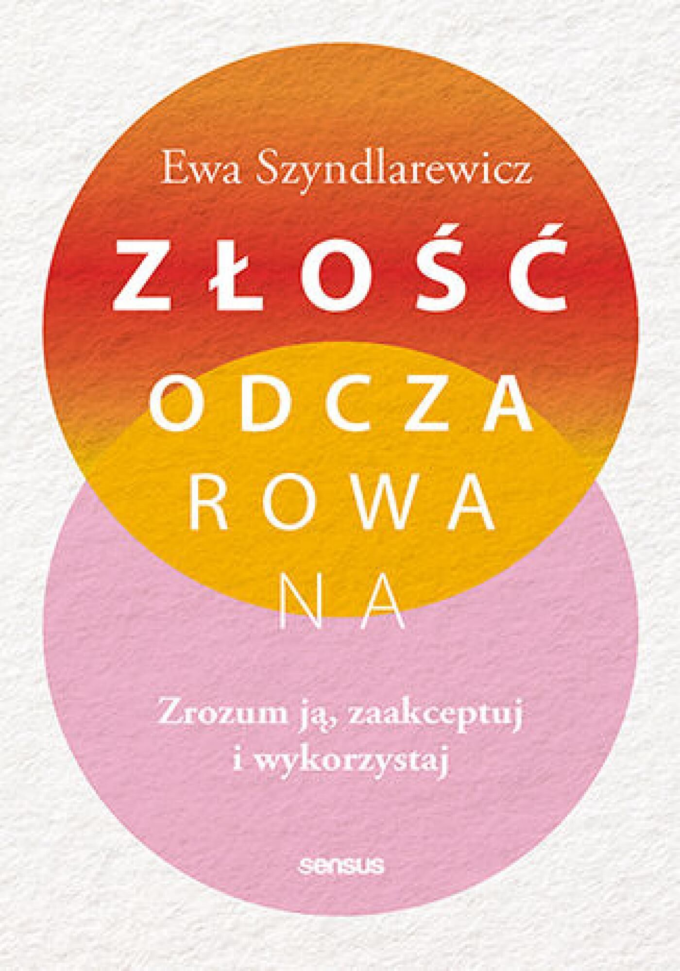 Złość odczarowana. Zrozum ją, zaakceptuj i wykorzystaj (e-book)