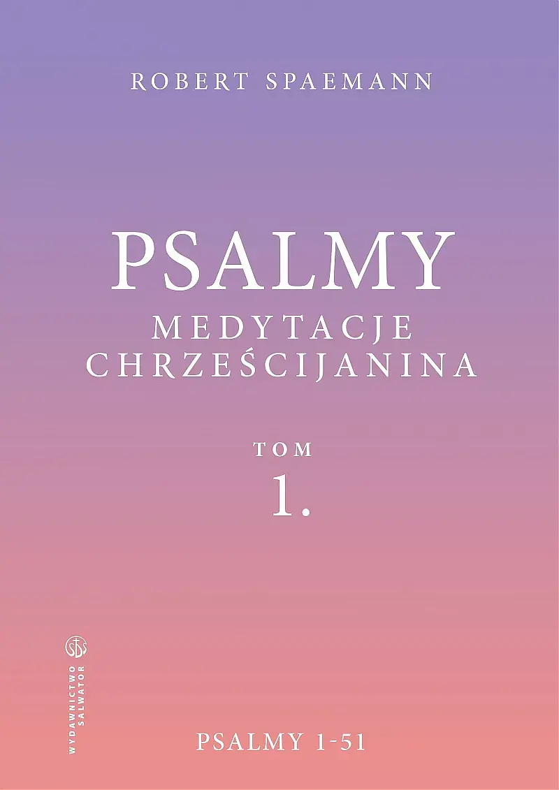 Psalmy. Medytacje chrześcijanina. Tom 1. Psalmy 1-51