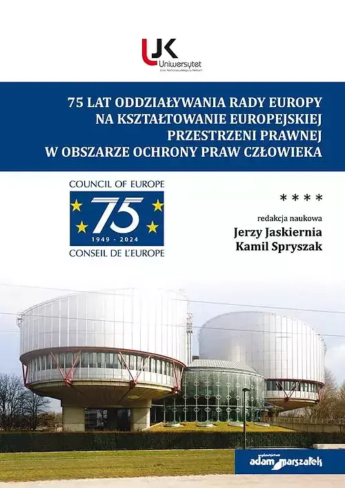 75 lat oddziaływania Rady Europy na kształtowanie europejskiej przestrzeni prawnej w obszarze ochrony praw człowieka