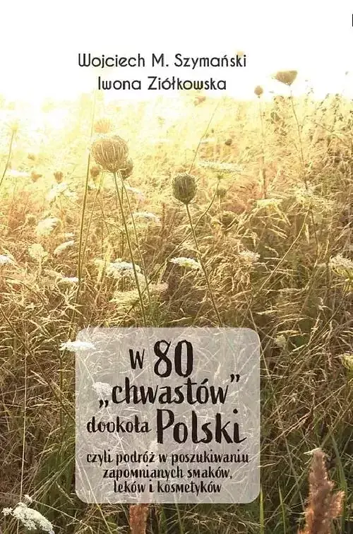 W 80 „chwastów” dookoła Polski