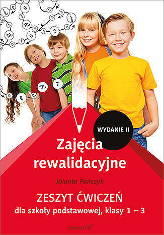 Zajęcia rewalidacyjne zeszyt ćwiczeń dla szkoły podstawowej, klasy 1 - 3 (wydanie ii)