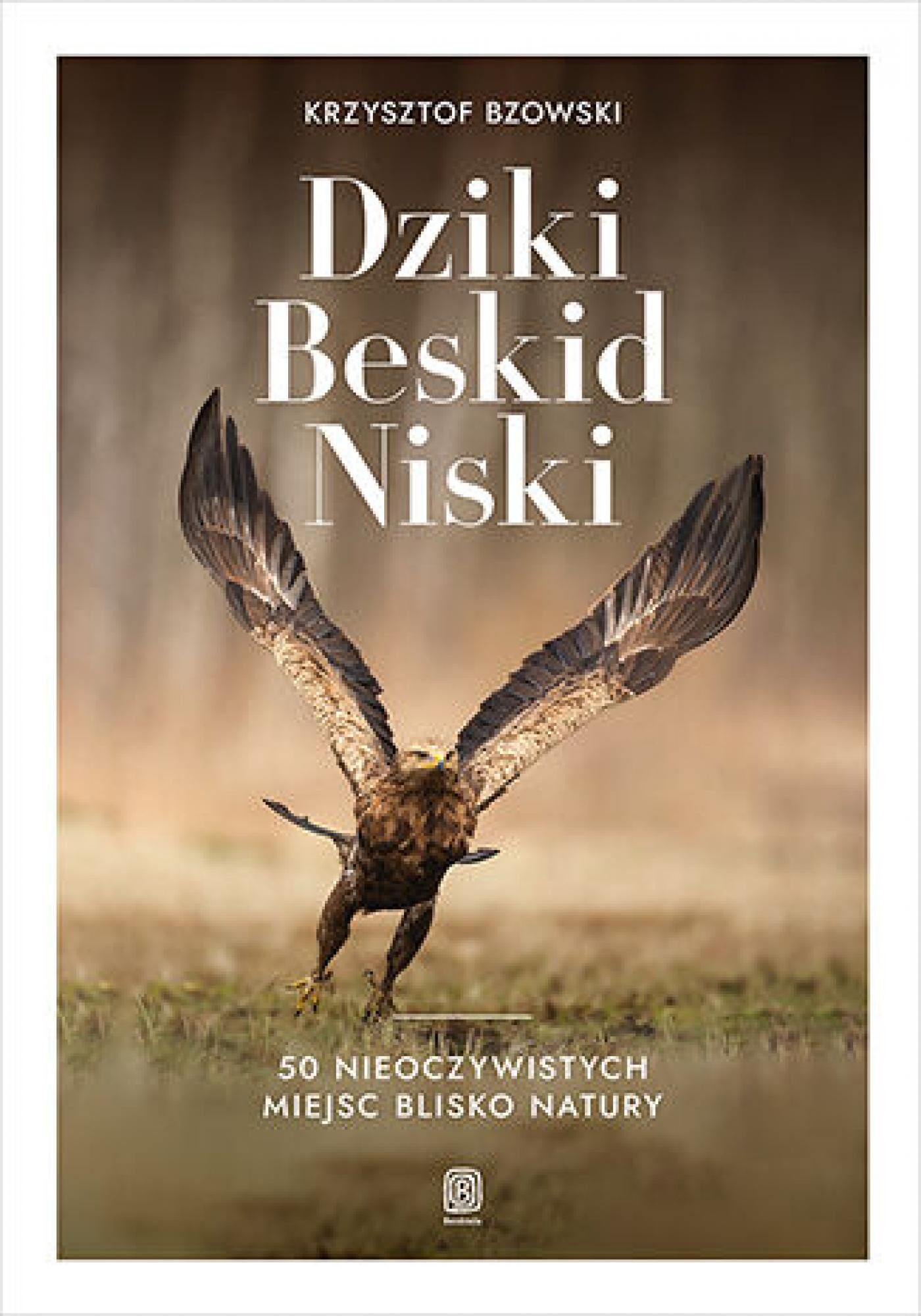 Dziki Beskid Niski. 50 nieoczywistych miejsc blisko natury (e-book)
