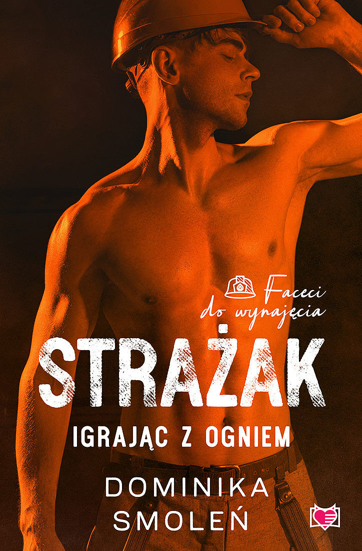 Strażak. Igrając z ogniem. Faceci do wynajęcia