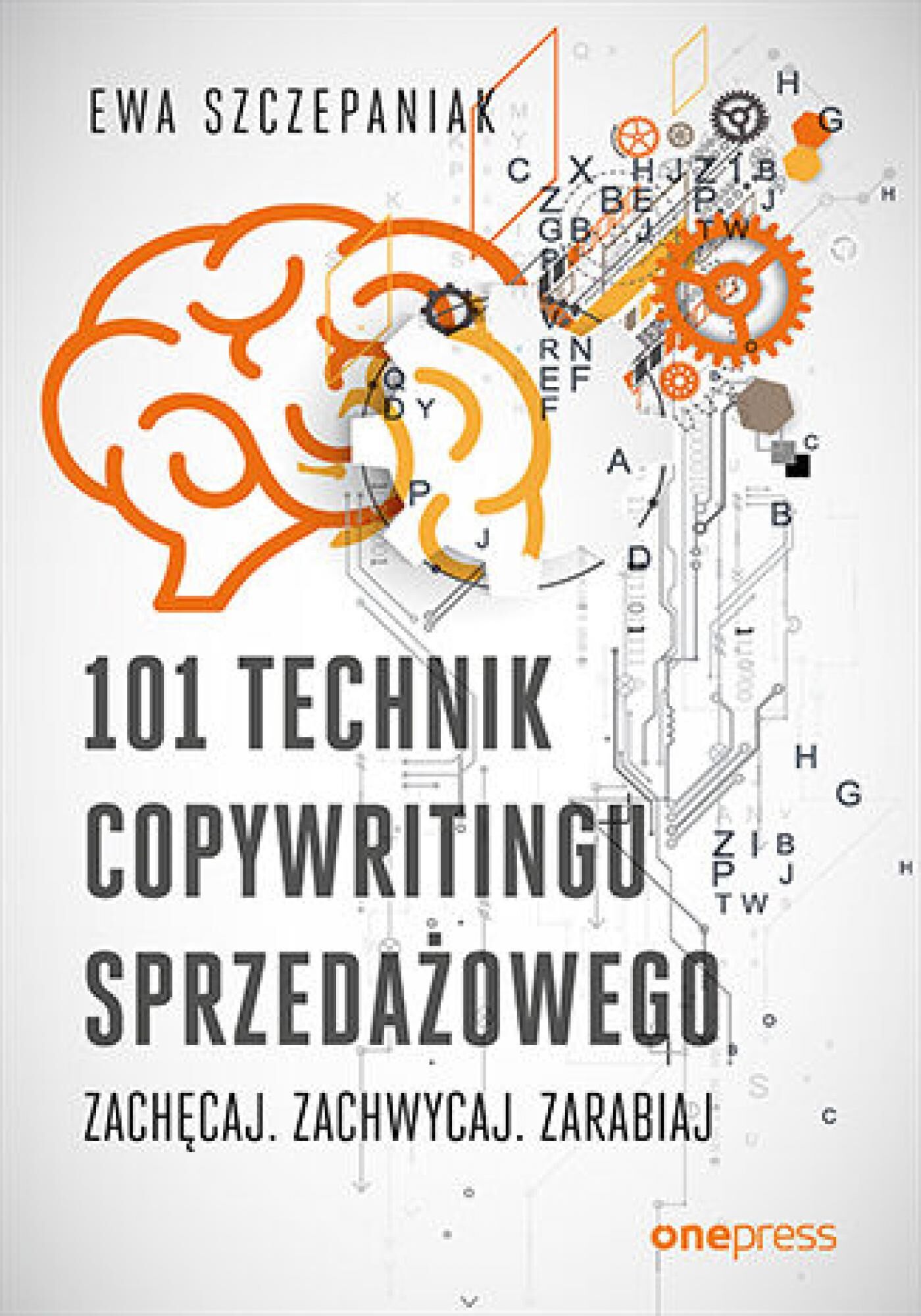 101 technik copywritingu sprzedażowego. Zachęcaj. Zachwycaj. Zarabiaj (e-book)