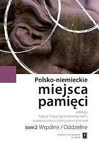 Polsko-niemieckie miejsca pamięci. Tom 2: