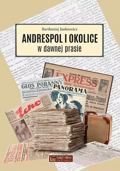 Andrespol i okolice w dawnej prasie