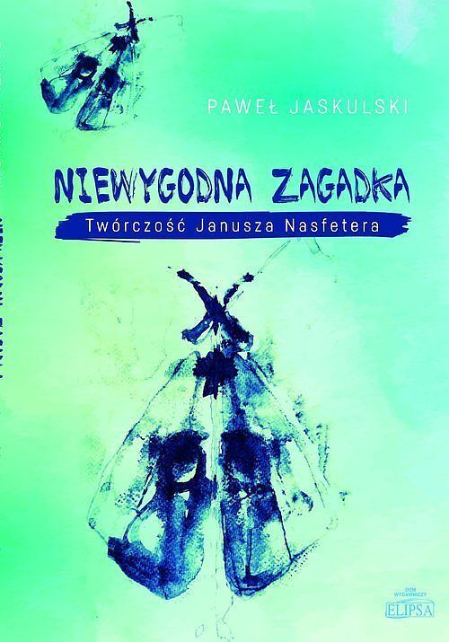 Niewygodna zagadka Twórczość Janusza Nasfetera