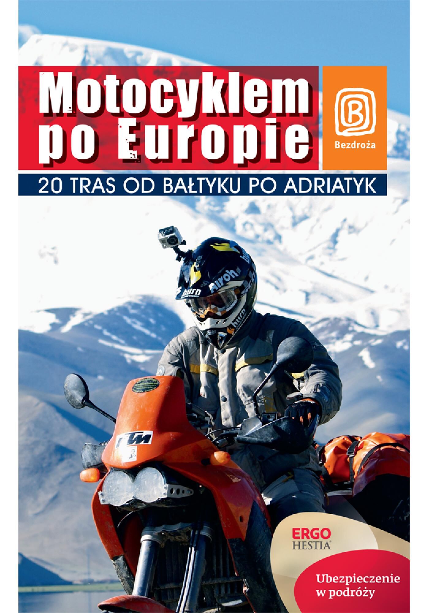 Motocyklem po Europie. 20 tras od Bałtyku po Adriatyk. Wydanie 1 (e-book)