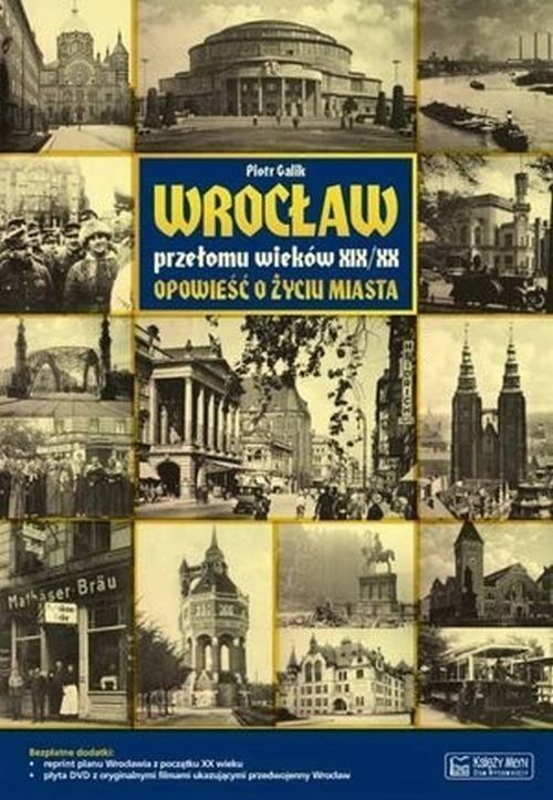 Wrocław przełomu wieków xix/xx opowieść o życiu miasta
