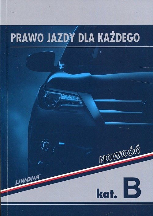 Prawo jazdy dla każdego kat. B Podręcznik