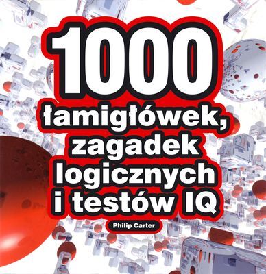 1000 łamigłówek zagadek logicznych i testów iq