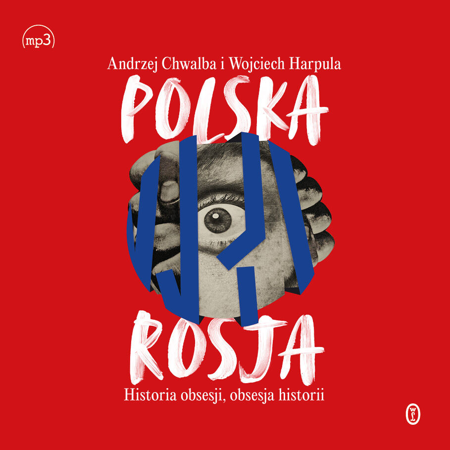 Polska-Rosja. Historia obsesji, obsesja historii (audiobook MP3)