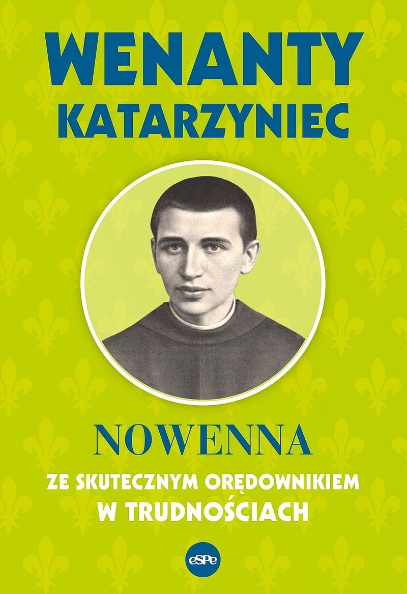 Wenanty katarzyniec. Nowenna ze skutecznym orędownikiem w trudnościach wyd. 2023