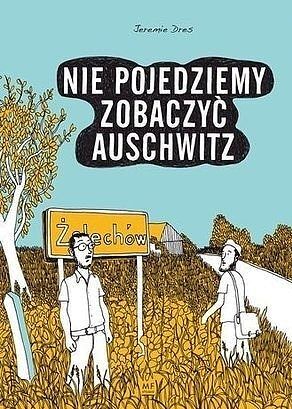 Nie pojedziemy zobaczyć Auschwitz