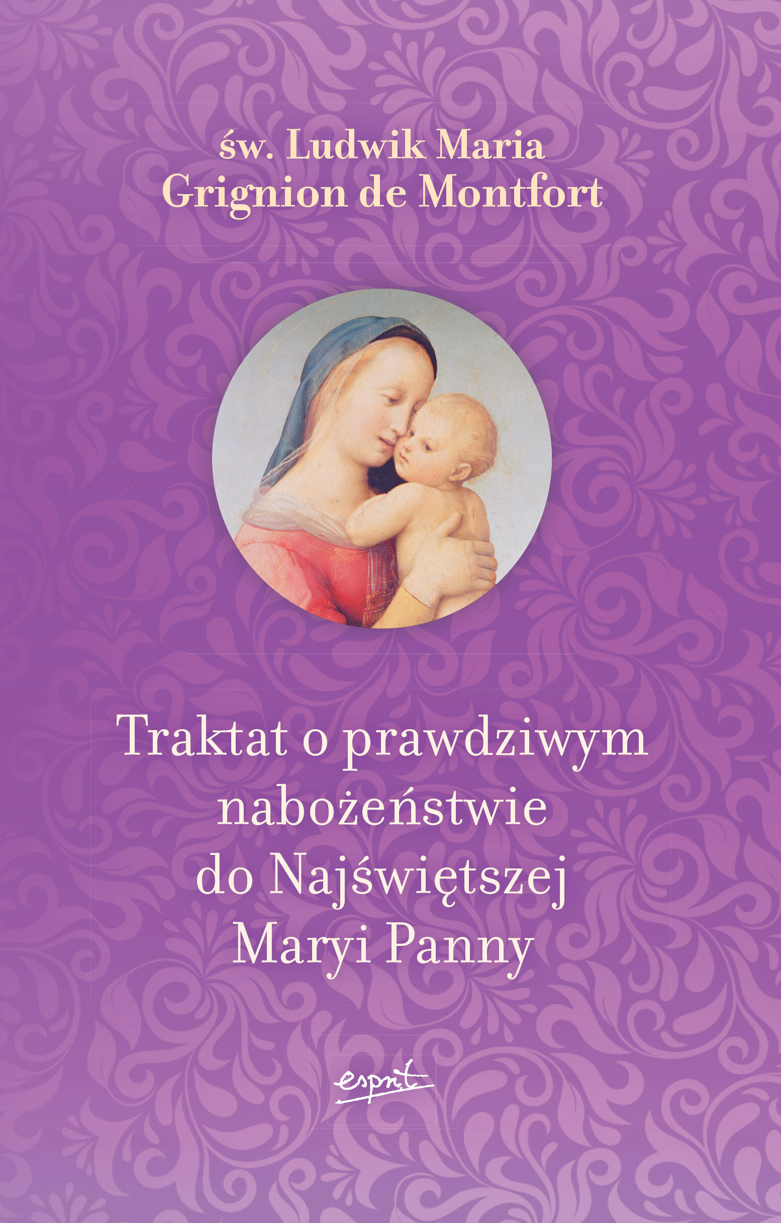 Traktat o prawdziwym nabożeństwie do Najświętszej Maryi Panny WYDANIE II