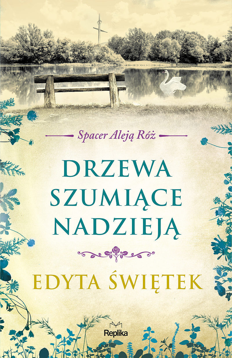 Drzewa szumiące nadzieją. SPACER ALEJĄ RÓŻ t.3
