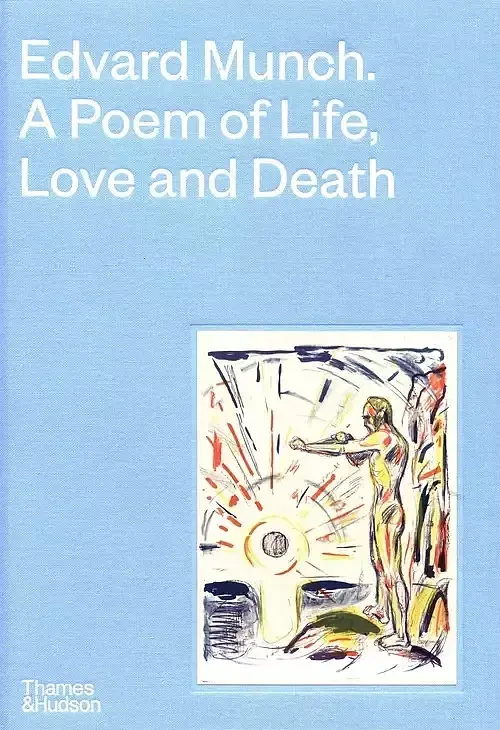 Edvard Munch A Poem of Life, Love and Death