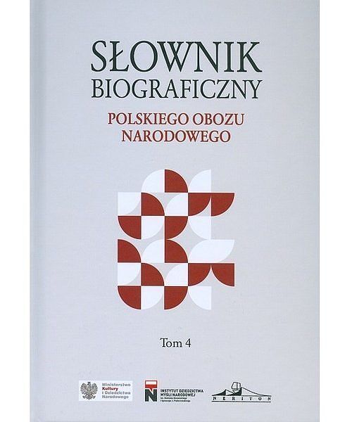 Słownik biograficzny polskiego obozu narodowego. Tom 4