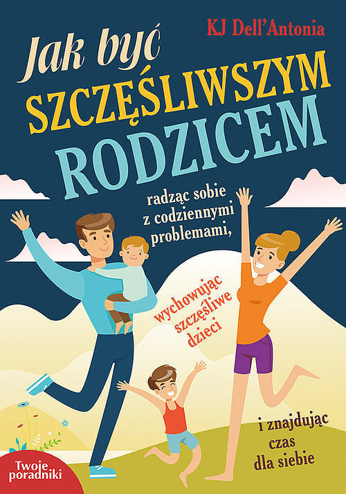 Jak być szczęśliwszym rodzicem