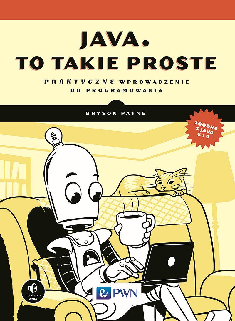 Java, to takie proste. Praktyczne wprowadzenie do programowania