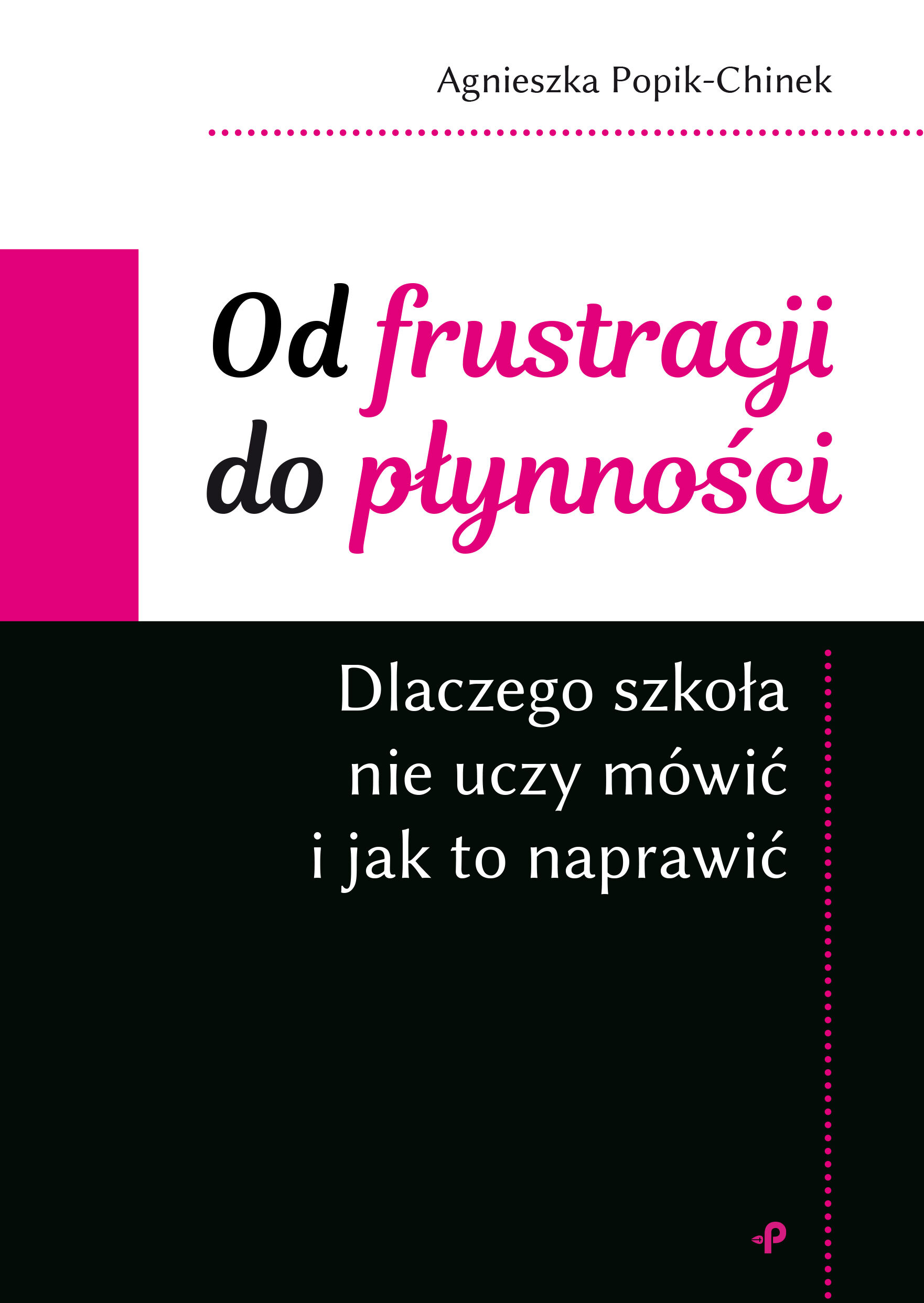 Od frustracji do płynności. Dlaczego szkoła nie uczy mówić i jak to naprawić