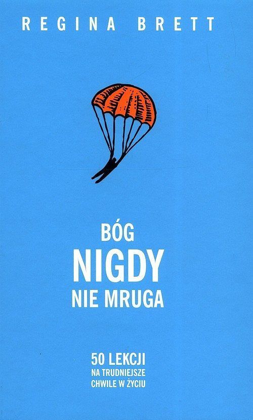 Bóg nigdy nie mruga. 50 lekcji na trudniejsze chwile w życiu