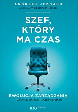 Szef który ma czas ewolucja zarządzania dziennik budowy turkusowej firmy