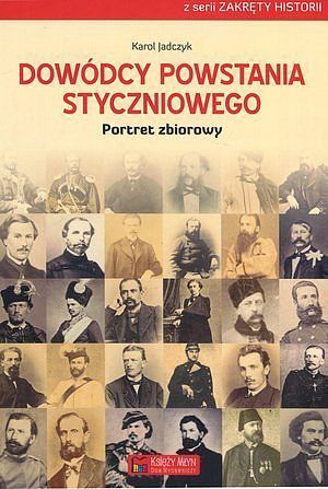Dowódcy powstania styczniowego. Portret zbiorowy