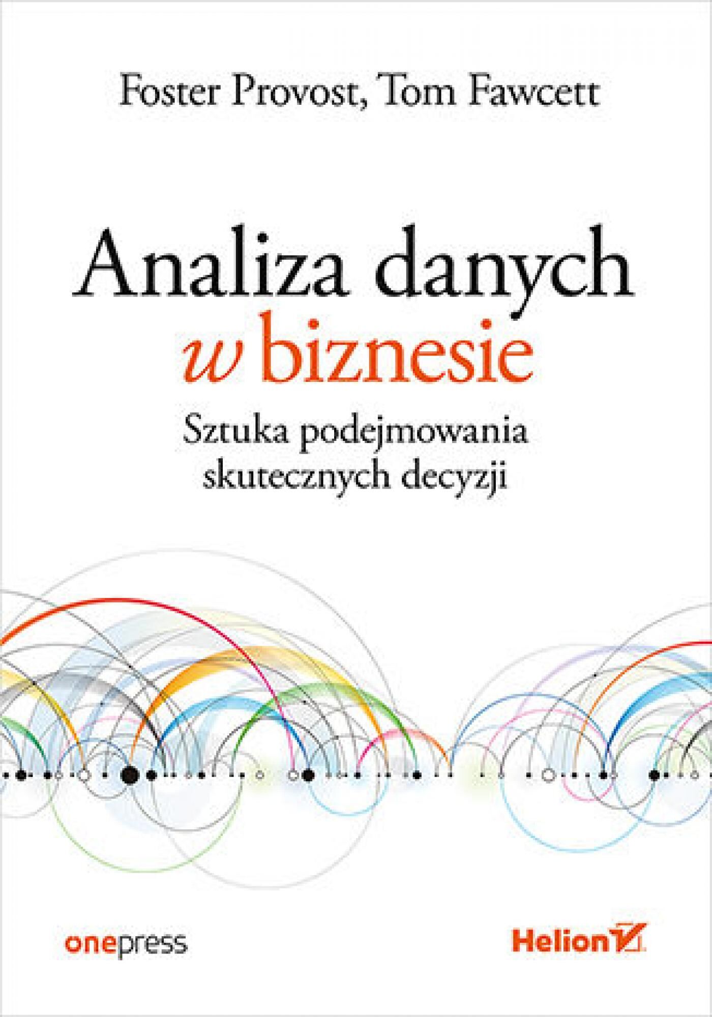 Analiza danych w biznesie. Sztuka podejmowania skutecznych decyzji (e-book)