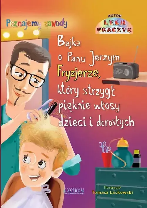 Bajka o Panu Jerzym Fryzjerze, który strzygł pięknie dzieci i dorosłych