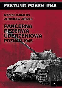 Pancerna rezerwa uderzeniowa Poznań 1945
