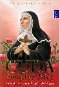 Cuda świetej Rity patronki w sprawach najtrudniejszych