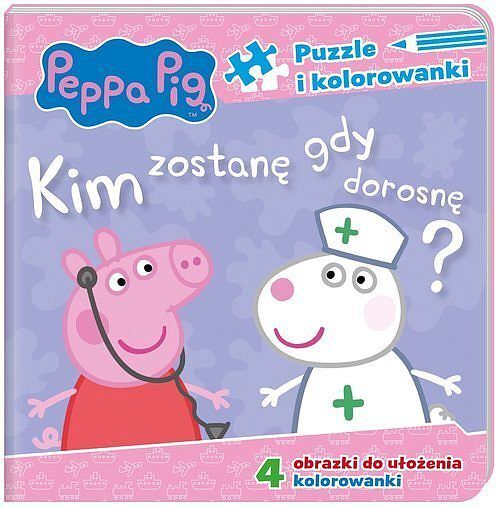 Peppa Pig. Puzzle i kolorowanki. Kim zostanę, gdy dorosnę? „