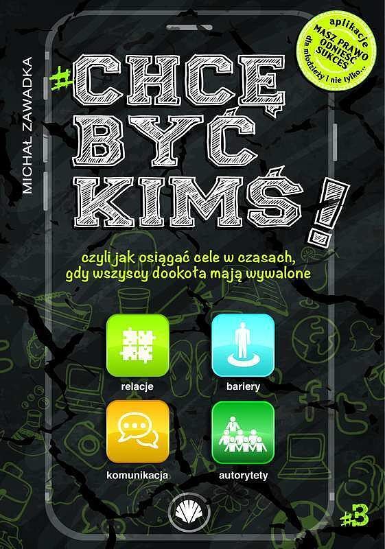 Chcę być kimś! czyli jak osiągać cele w czasach, gdy wszyscy dookoła mają wywalone. Część 3