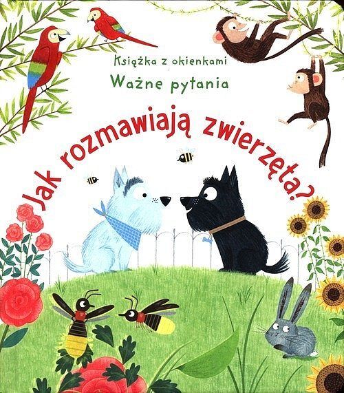 Jak rozmawiają zwierzęta? Książka z okienkami. Ważne pytania
