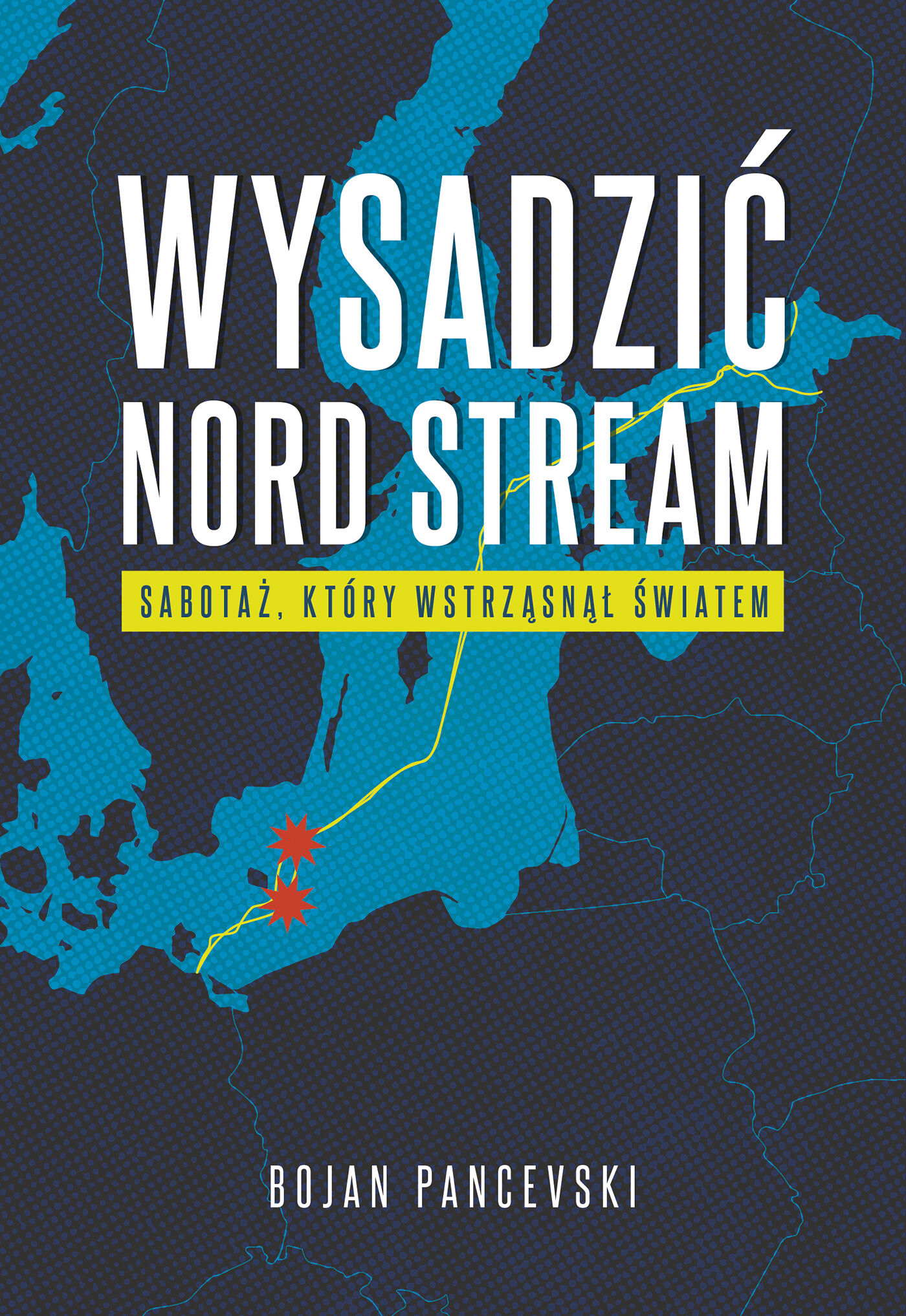 Wysadzić Nord Stream. Sabotaż, który wstrząsnął światem (e-book)
