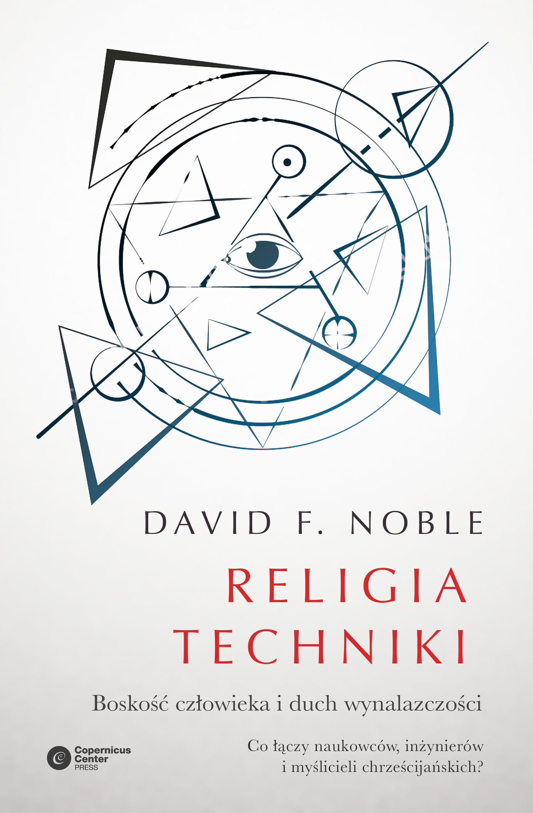 Religia techniki boskość człowieka i duch wynalazczości