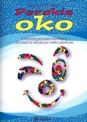 Perskie oko. Ćwiczenia percepcji wzrokowej dla dzieci w młodszym wieku szkolnym
