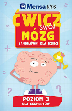 Mensa Kids. Ćwicz swój mózg.