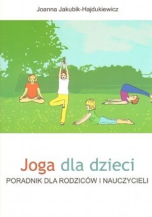 Joga dla dzieci. Poradnik dla rodziców i nauczycieli