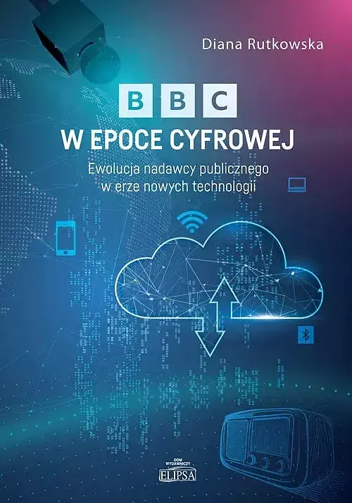 BBC w epoce cyfrowej. Ewolucja nadawcy publicznego w erze nowych technologii