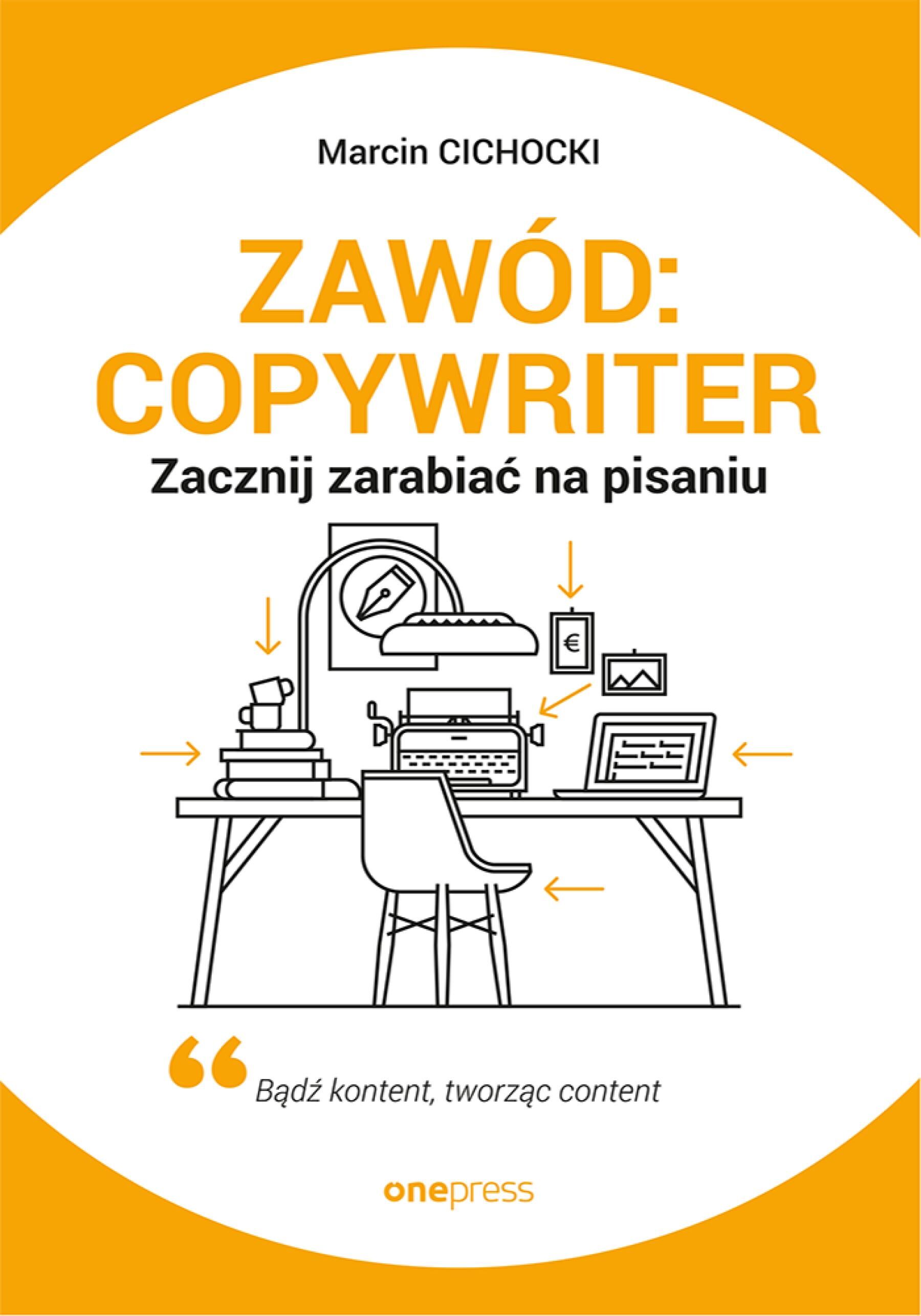Zawód: copywriter. Zacznij zarabiać na pisaniu (e-book)