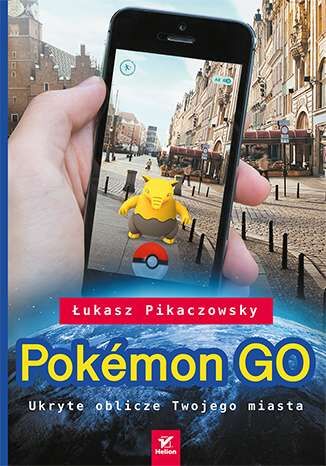 Pokemon go ukryte oblicze twojego miasta