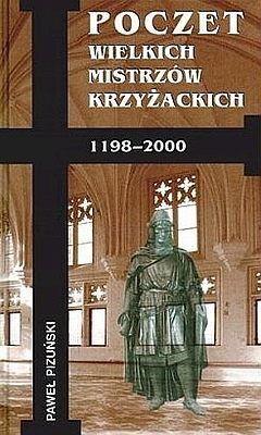 Poczet wielkich mistrzów krzyżackich 1198-2000