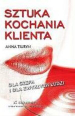 Sztuka kochania klienta - dla szefa i dla zwykłych ludzi