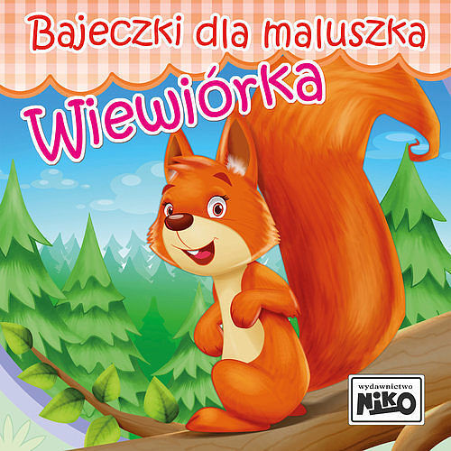 Bajeczki dla maluszka Wiewiórka