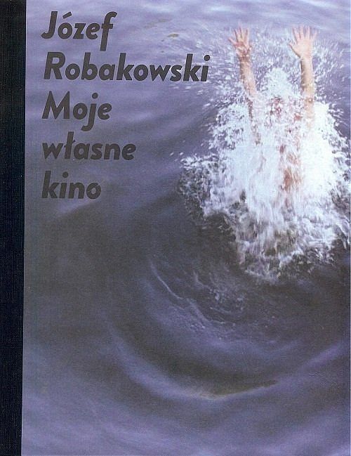 Józef Robakowski Moje własne kino / CSW Ujazdowski