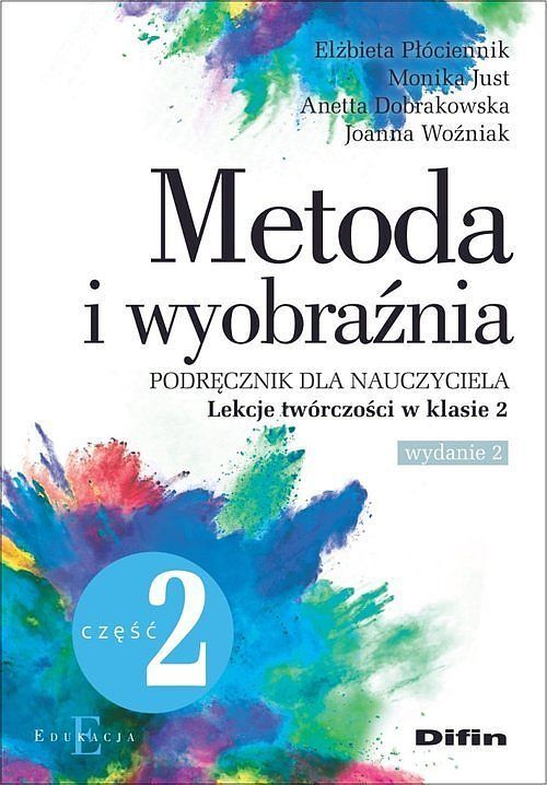 Metoda i wyobraźnia. Lekcje twórczości w klasie 2