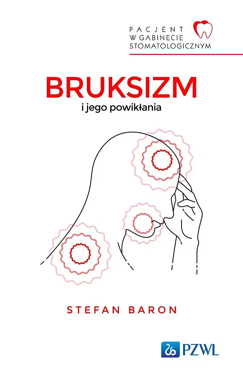 Pacjent w Gabinecie Stomatologicznym. Bruksizm i jego powikłania