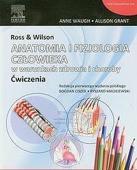 Ross & Wilson. Anatomia i fizjologia człowieka w warunkach zdrowia i choroby - ćwiczenia